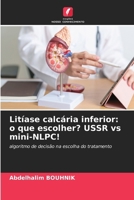 Litíase calcária inferior: o que escolher? USSR vs mini-NLPC! (Portuguese Edition) 6207845501 Book Cover