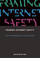 Framing Internet Safety: The Governance of Youth Online 0262035154 Book Cover