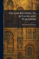 The Law Relating to Authors and Publishers 102578491X Book Cover