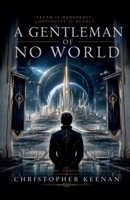 THE CONTINUANCE CYCLE Book I A Gentleman of No World (The Continuance Cycle Trilogy) B0H3876KQT Book Cover