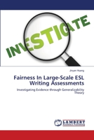 FAIRNESS IN LARGE-SCALE ESL WRITING ASSESSMENTS: Investigating Evidence through Generalizability Theory 365919364X Book Cover