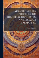 Mémoire Sur Les Phongies, Ou Religieux Boudhistes, Appelés Aussi Talapoins... 1274856663 Book Cover
