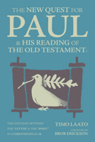 The New Quest for Paul and His Reading of the Old Testament: The contrast between the "Letter" & the "Spirit" in 2 Corinthians 3:1-18 1956658351 Book Cover