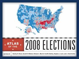 Atlas of the 2008 Elections 0742567958 Book Cover