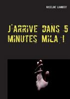 J'arrive dans 5 minutes Mila ! 2322165530 Book Cover
