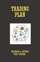 Trading Plan: Program & Control your Trading 1096657171 Book Cover