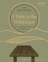 A Table in the Wilderness: A Study on God's Goodness 0830784233 Book Cover