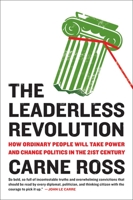 The Leaderless Revolution: How Ordinary People Will Take Power and Change Politics in the 21st Century 0399158723 Book Cover