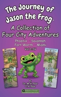 The Journey of Jason the Frog(TM): A Collection of Four City Adventures (Volume I-IV) 1971794619 Book Cover