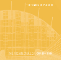 Tectonics of Place II: The Architecture of Johnson Fain 1957183446 Book Cover