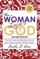 When a Woman Loves God: You Can Take Anything Else, But You Can't Take a Woman's Love for God! 1468194496 Book Cover