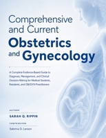 Comprehensive and Current Obstetrics and Gynecology: A Complete Evidence-Based Guide to Diagnosis, Management, and Clinical Decision-Making for Medical Students, Residents, and OB/GYN Practitioners B0H6SN7Q88 Book Cover