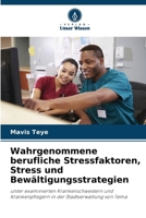 Wahrgenommene berufliche Stressfaktoren, Stress und Bewältigungsstrategien (German Edition) 6209531539 Book Cover