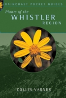 Plants of the Whistler Region (Raincoast Pocket) 1551926024 Book Cover