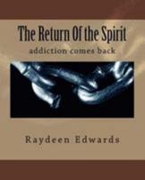 The Return Of the Spirit: addiction comes back (Too Close to the Fire) (Volume 2) 1983602884 Book Cover