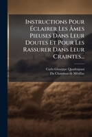 Instructions Pour Éclairer Les Âmes Pieuses Dans Leur Doutes Et Pour Les Rassurer Dans Leur Craintes... 1275778747 Book Cover