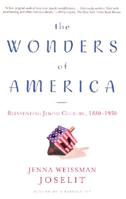 The Wonders of America: Reinventing Jewish Culture 1880-1950 0805070028 Book Cover