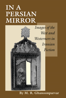 In a Persian Mirror: Images of the West and Westerners in Iranian Fiction 0292727615 Book Cover