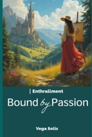 Bound by Passion (Enthrallment) B0F7Y7Z8NN Book Cover