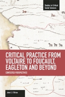 Critical Practice from Voltaire to Foucault, Eagleton and Beyond: Contested Perspectives 1608464210 Book Cover