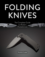 Folding Knives: The Complete Guide to Modern Pocketknives 0764369296 Book Cover