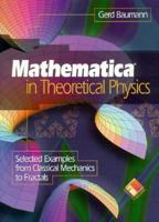 Mathematica(R) in Theoretical Physics: Selected Examples from Classical Mechanics to Fractals (TELOS - The Electronic Library of Science) 0387944249 Book Cover