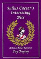 Julius Caesar's Interesting Bits 0952160323 Book Cover