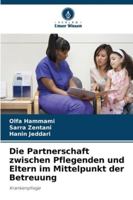 Die Partnerschaft zwischen Pflegenden und Eltern im Mittelpunkt der Betreuung: Krankenpflege (German Edition) 6208786428 Book Cover