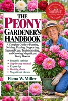 THE PEONY GARDENER’S HANDBOOK: A Complete Guide to Planting, Dividing, Feeding, Supporting, Seasonal Care, Troubleshooting, and Growing Magnificent Peony Blooms B0HKGGPRHH Book Cover