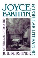 Joyce, Bakhtin, and Popular Literature: Chronicles of Disorder 0807843873 Book Cover