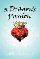 A Dragon's Passion 147592559X Book Cover
