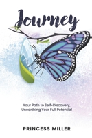 Journey: Your Path to Self-Discovery, Unearthing Your Full Potential 1069331007 Book Cover