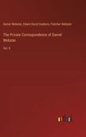 The Private Correspondence of Daniel Webster: Vol. II 3385388732 Book Cover