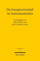 Die Energiewirtschaft Im Instrumentenmix: Wettbewerb, Regulierung Und Verbraucherschutz Nach Der Energiewendetagungsband Der Vierten Bayreuther Energi 3161530705 Book Cover
