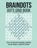 BRAINDOTS Dots Grid Book For Kolam Artists: Traditional Pulli Kolam Practice Workbook | 54 Dot Grid Pages for South Indian Kolam, Rangoli & Mandala Drawing B0H3CBLHBZ Book Cover