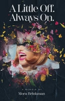 A Little Off. Always On: A Memoir B0C6BFCY6B Book Cover