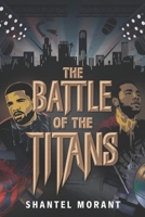 THE BATTLE OF THE TITTANS: How the Explosive Feud Between Drake and Kendrick Lamar Shook Hip-Hop B0DXZ6ZHDG Book Cover