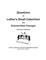 Questions on Luther's Small Catechism and Selected Bible Passages : Catechumen Workbook 1719355797 Book Cover