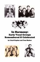 In Harmony: Early Vocal Groups Remembered & Celebrated 0940139308 Book Cover