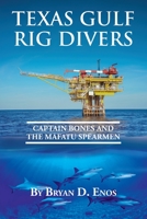 Texas Gulf Rig Divers: Captain Bones and the Mafatu Spearmen B08QBB1LWW Book Cover