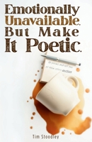 Emotionally Unavailable, But Make It Poetic: 55 poems and not one of them solves anything B0F3WHR18X Book Cover