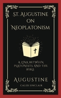 St. Augustine on Neoplatonism: A Link Between Platonists and the Bible 9358372907 Book Cover