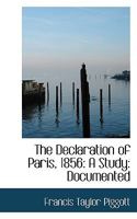 The Declaration of Paris, 1856: A Study: Documented 1017950369 Book Cover