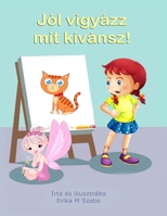 Jól vigyázz mit kívánsz! B0BBSWC7FB Book Cover