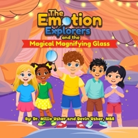 The Emotion Explorers and the Magical Magnifying Glass B0H15NH3P8 Book Cover