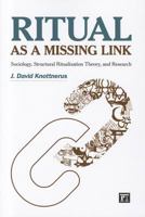 Ritual as a Missing Link: Sociology, Structural Ritualization Theory and Research 1594518564 Book Cover