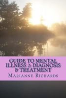 Guide to Mental Illness 2: Diagnosis and Treatment 1518840949 Book Cover