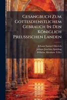 Gesangbuch Zum Gottesdienstlichem Gebrauch In Den Königlich Preuà ischen Landen 1024679853 Book Cover