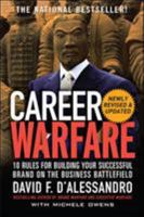 Career Warfare: 10 Rules for Building a Successful Personal Brand and Fighting to Keep It 0071462147 Book Cover