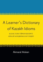 A Learner's Dictionary of Kazakh Idioms 1589018818 Book Cover